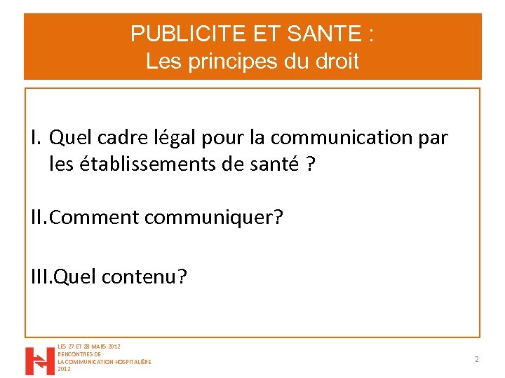 PUBLICITE ET SANTE : Les principes du droit I. Quel cadre légal pour la