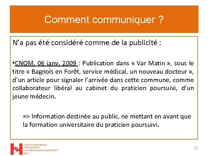 Comment communiquer ? N’a pas été considéré comme de la publicité : • CNOM,