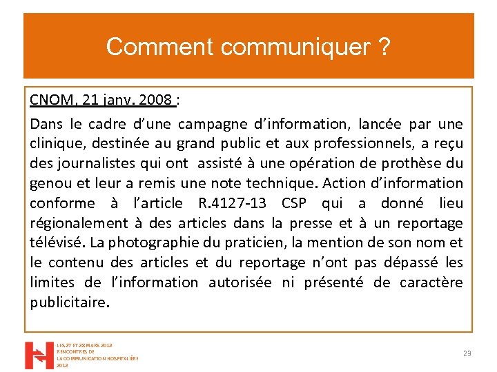 Comment communiquer ? CNOM, 21 janv. 2008 : Dans le cadre d’une campagne d’information,
