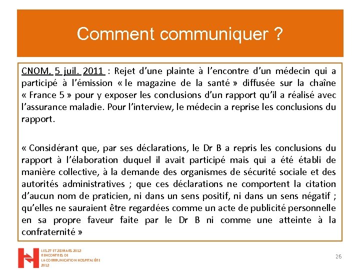 Comment communiquer ? CNOM, 5 juil. 2011 : Rejet d’une plainte à l’encontre d’un