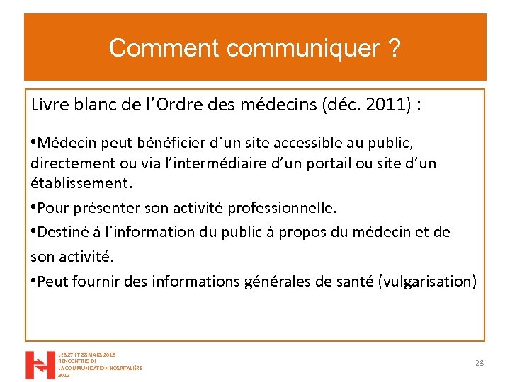 Comment communiquer ? Livre blanc de l’Ordre des médecins (déc. 2011) : • Médecin