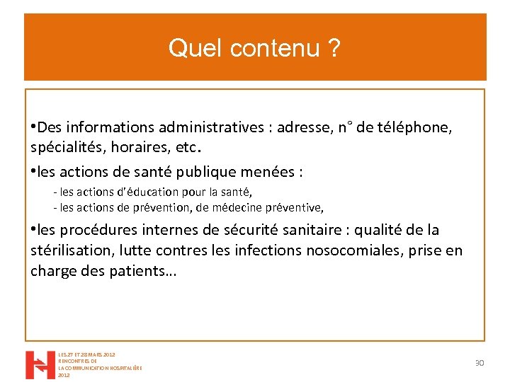 Quel contenu ? • Des informations administratives : adresse, n° de te le phone,