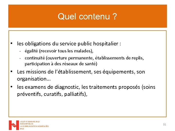 Quel contenu ? • les obligations du service public hospitalier : - e galite