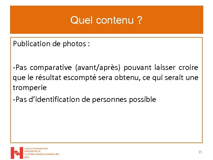 Quel contenu ? Publication de photos : -Pas comparative (avant/après) pouvant laisser croire que