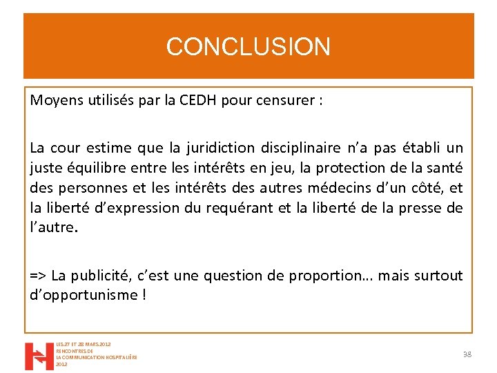 CONCLUSION Moyens utilisés par la CEDH pour censurer : La cour estime que la