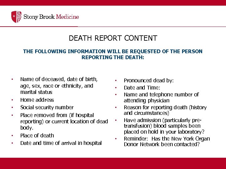 DEATH REPORT CONTENT THE FOLLOWING INFORMATION WILL BE REQUESTED OF THE PERSON REPORTING THE