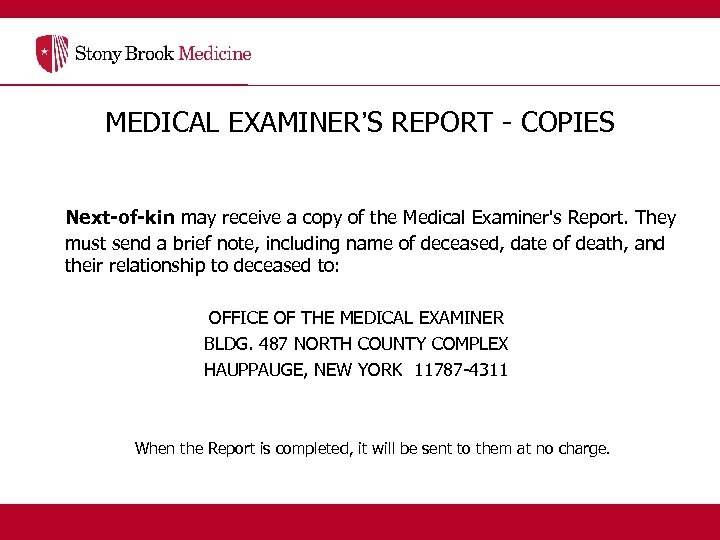 MEDICAL EXAMINER’S REPORT - COPIES Next-of-kin may receive a copy of the Medical Examiner's