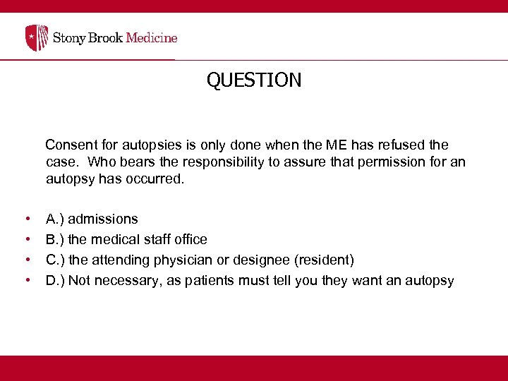 QUESTION Consent for autopsies is only done when the ME has refused the case.