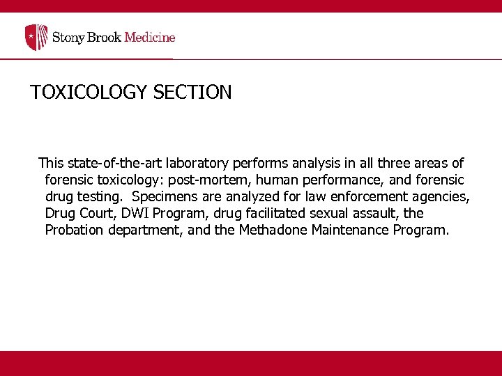 TOXICOLOGY SECTION This state-of-the-art laboratory performs analysis in all three areas of forensic toxicology: