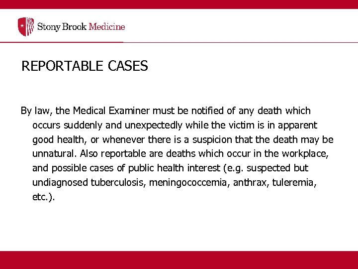 REPORTABLE CASES By law, the Medical Examiner must be notified of any death which