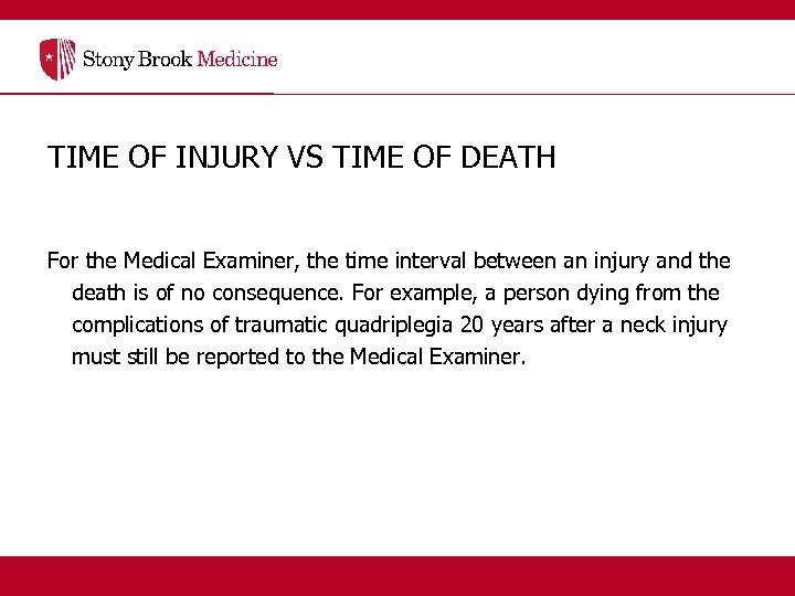 TIME OF INJURY VS TIME OF DEATH For the Medical Examiner, the time interval