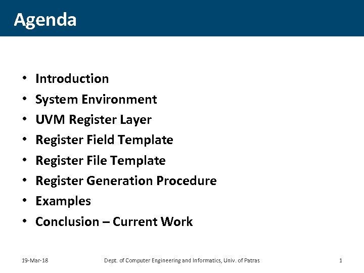 Agenda • • Introduction System Environment UVM Register Layer Register Field Template Register File