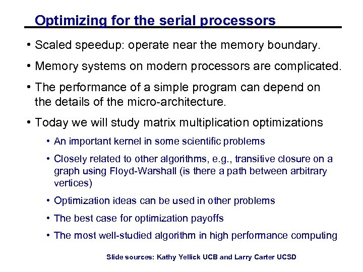 Optimizing for the serial processors • Scaled speedup: operate near the memory boundary. •