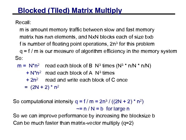 Blocked (Tiled) Matrix Multiply Recall: m is amount memory traffic between slow and fast