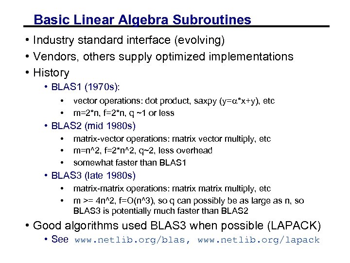 Basic Linear Algebra Subroutines • Industry standard interface (evolving) • Vendors, others supply optimized