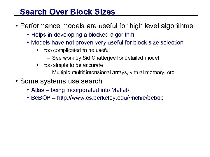 Search Over Block Sizes • Performance models are useful for high level algorithms •