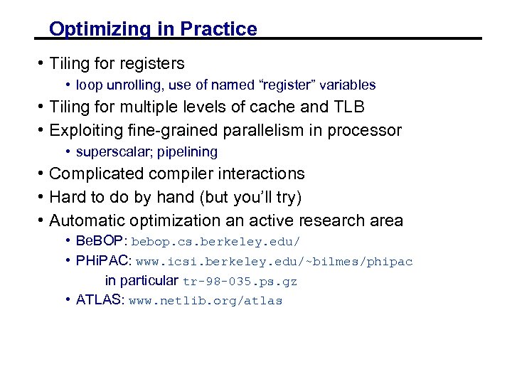 Optimizing in Practice • Tiling for registers • loop unrolling, use of named “register”