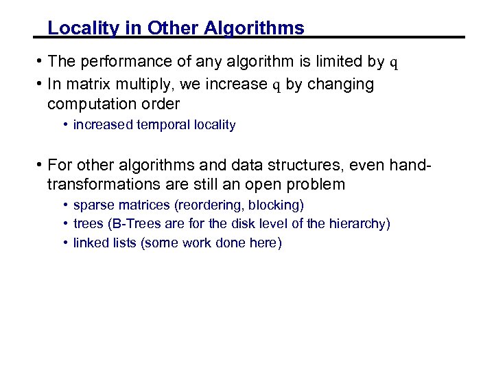 Locality in Other Algorithms • The performance of any algorithm is limited by q