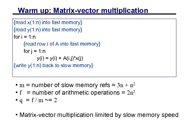 Warm up: Matrix-vector multiplication {read x(1: n) into fast memory} {read y(1: n) into