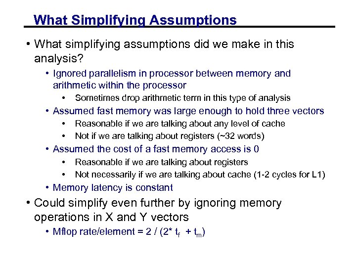 What Simplifying Assumptions • What simplifying assumptions did we make in this analysis? •
