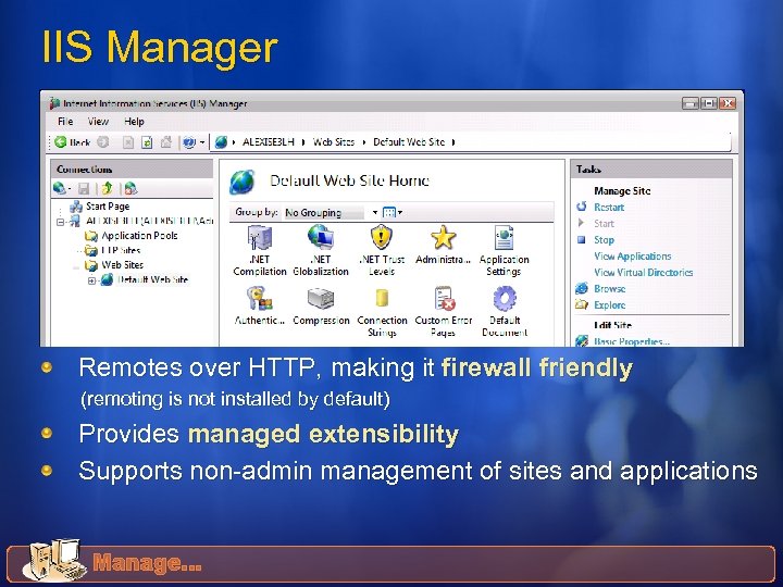 IIS Manager Remotes over HTTP, making it firewall friendly (remoting is not installed by