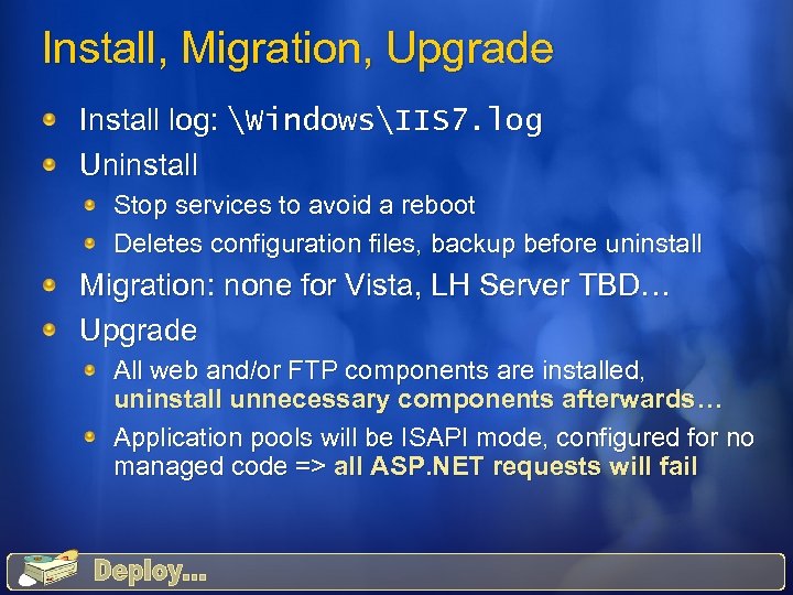 Install, Migration, Upgrade Install log: WindowsIIS 7. log Uninstall Stop services to avoid a