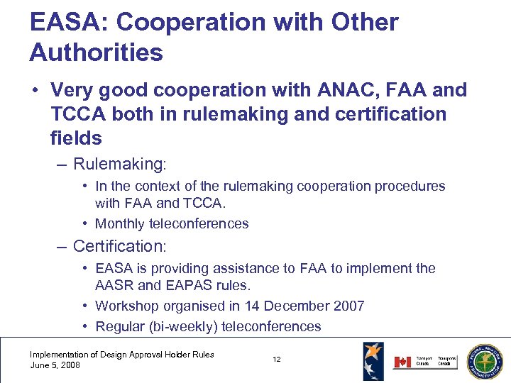 EASA: Cooperation with Other Authorities • Very good cooperation with ANAC, FAA and TCCA