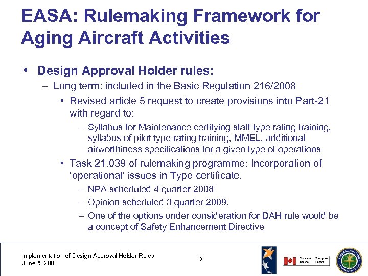 EASA: Rulemaking Framework for Aging Aircraft Activities • Design Approval Holder rules: – Long