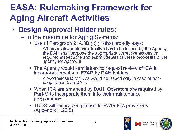 EASA: Rulemaking Framework for Aging Aircraft Activities • Design Approval Holder rules: – In