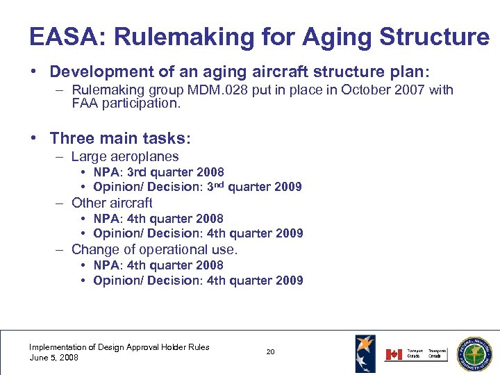 EASA: Rulemaking for Aging Structure • Development of an aging aircraft structure plan: –