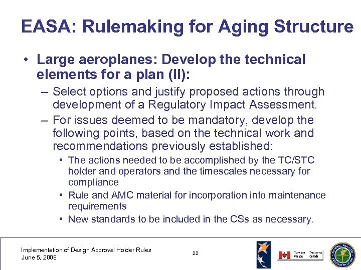 EASA: Rulemaking for Aging Structure • Large aeroplanes: Develop the technical elements for a