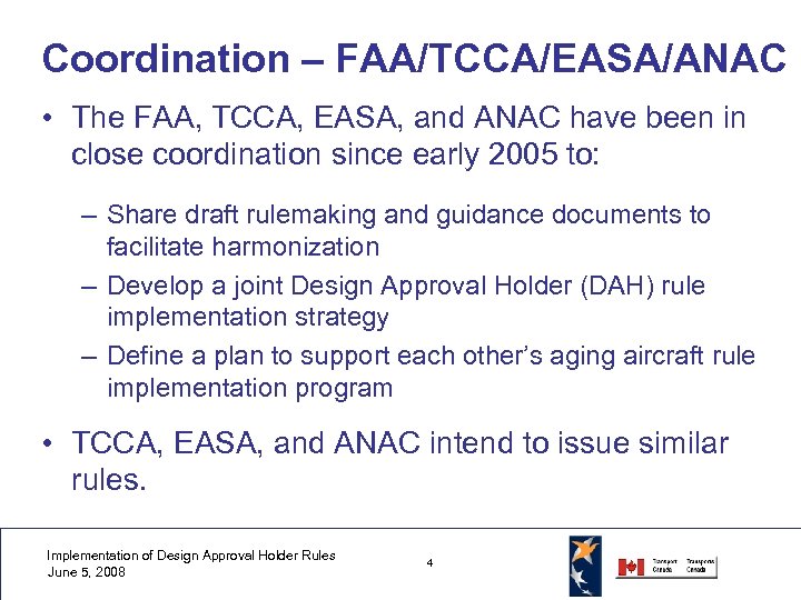Coordination – FAA/TCCA/EASA/ANAC • The FAA, TCCA, EASA, and ANAC have been in close