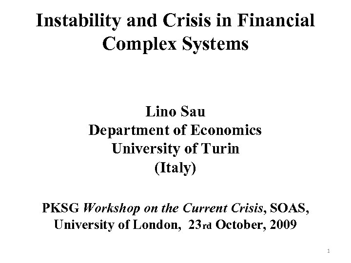 Instability and Crisis in Financial Complex Systems Lino Sau Department of Economics University of