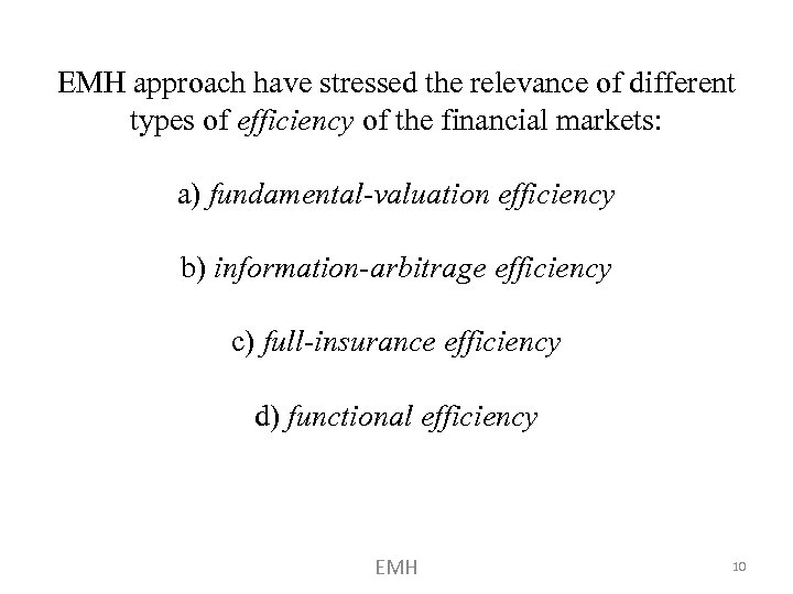 EMH approach have stressed the relevance of different types of efficiency of the financial
