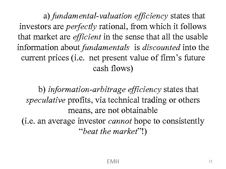 a) fundamental-valuation efficiency states that investors are perfectly rational, from which it follows that