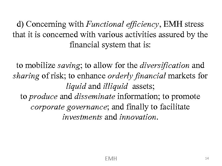 d) Concerning with Functional efficiency, EMH stress that it is concerned with various activities