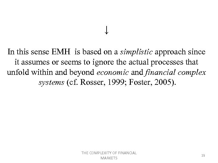↓ In this sense EMH is based on a simplistic approach since it assumes