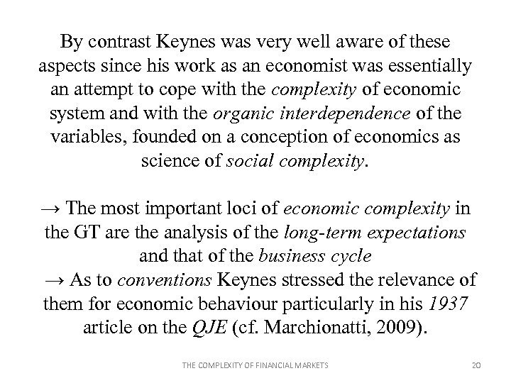 By contrast Keynes was very well aware of these aspects since his work as