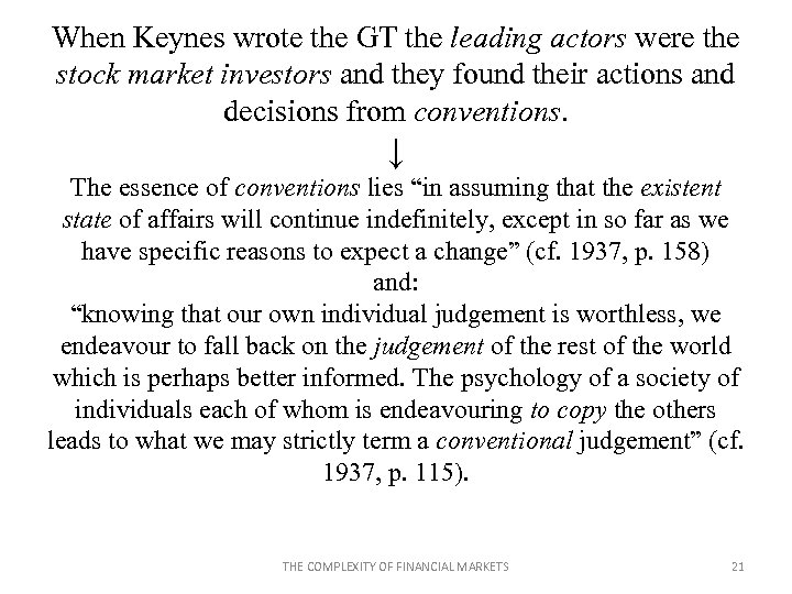 When Keynes wrote the GT the leading actors were the stock market investors and