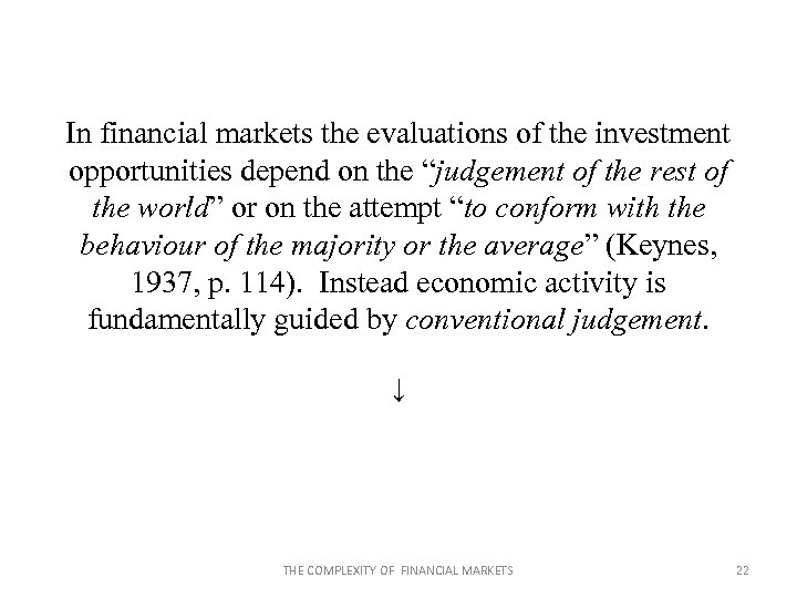 In financial markets the evaluations of the investment opportunities depend on the “judgement of