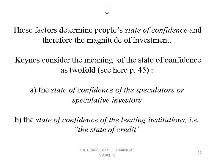 ↓ These factors determine people’s state of confidence and therefore the magnitude of investment.