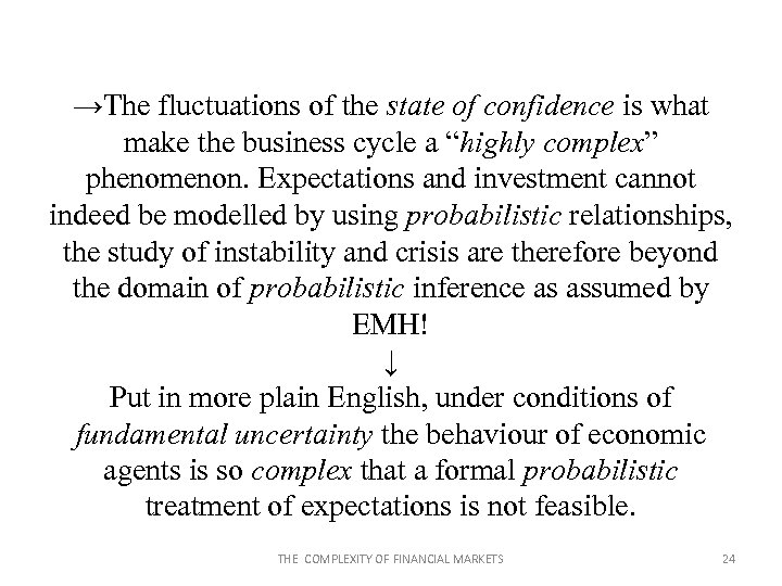 →The fluctuations of the state of confidence is what make the business cycle a