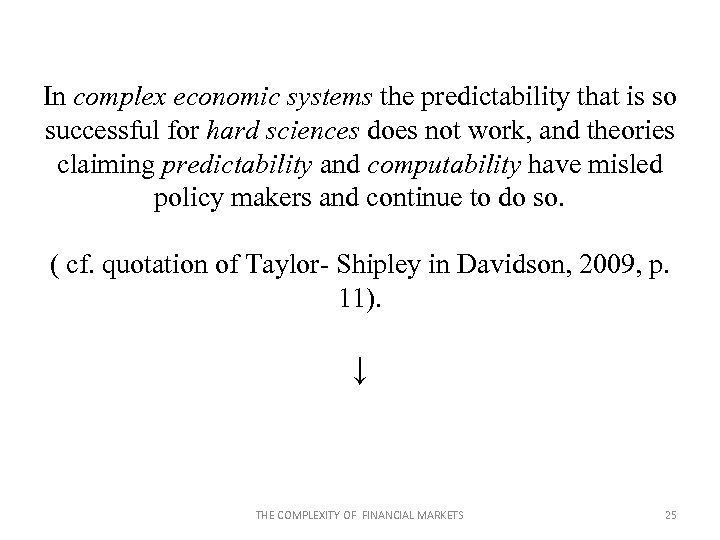 In complex economic systems the predictability that is so successful for hard sciences does