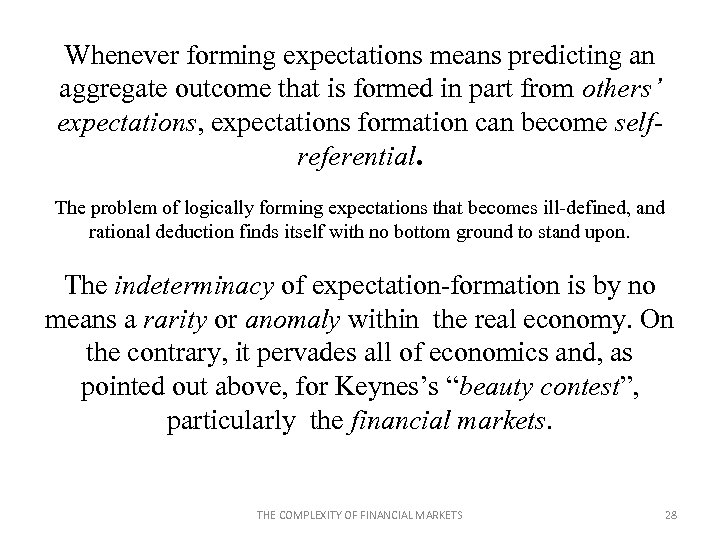 Whenever forming expectations means predicting an aggregate outcome that is formed in part from