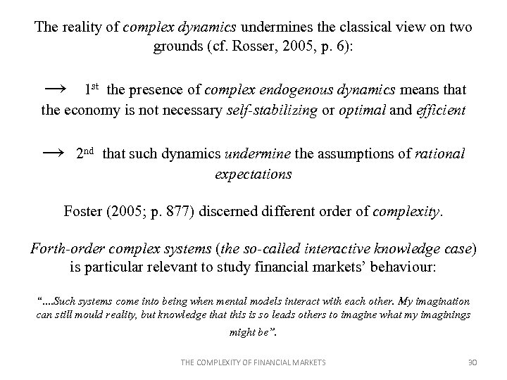 The reality of complex dynamics undermines the classical view on two grounds (cf. Rosser,