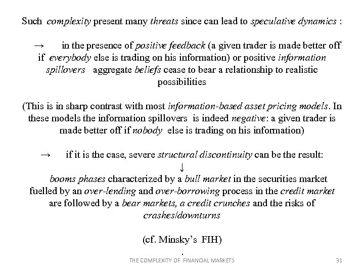  Such complexity present many threats since can lead to speculative dynamics : →