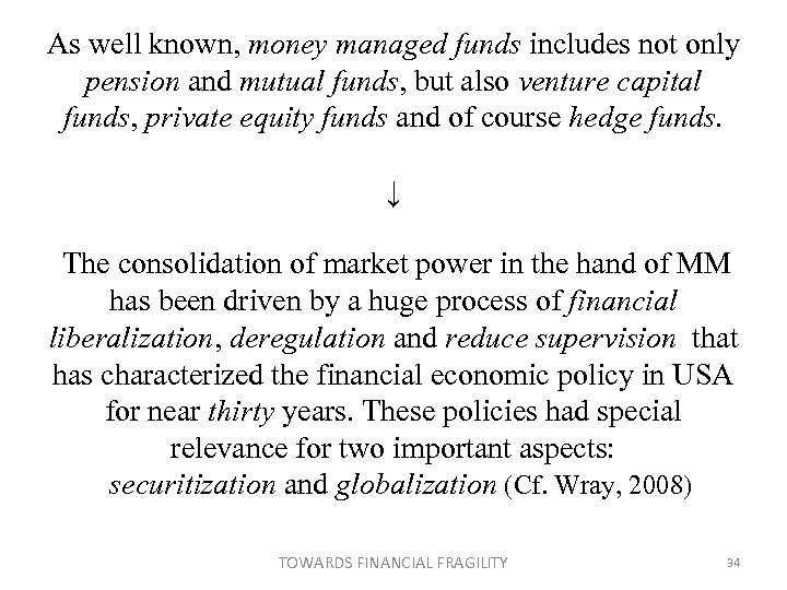 As well known, money managed funds includes not only pension and mutual funds, but