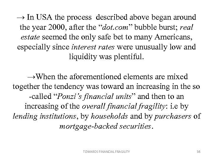 → In USA the process described above began around the year 2000, after the