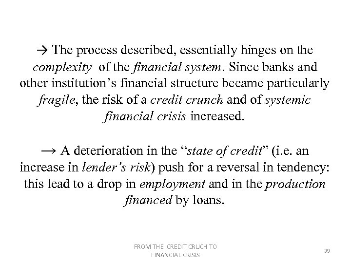 → The process described, essentially hinges on the complexity of the financial system. Since