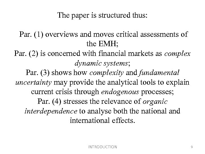 The paper is structured thus: Par. (1) overviews and moves critical assessments of the